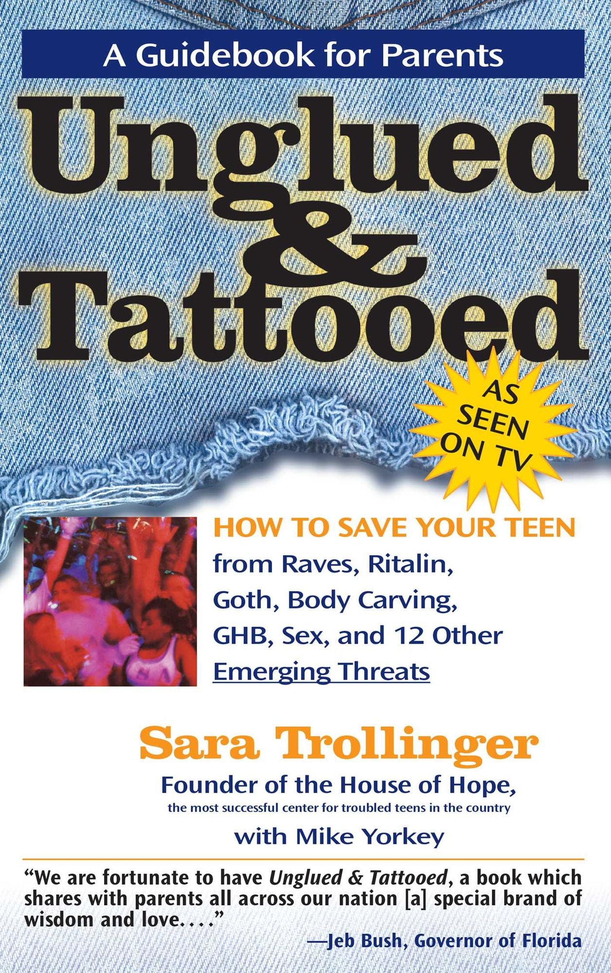 Unglued & Tattooed: How to Save Your Teen from Raves, Ritalin, Goth, Body Carving, GHB, Sex, and 12 Other Emerging Threats