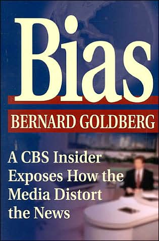 Bias: A CBS Insider Exposes How the Media Distort the News