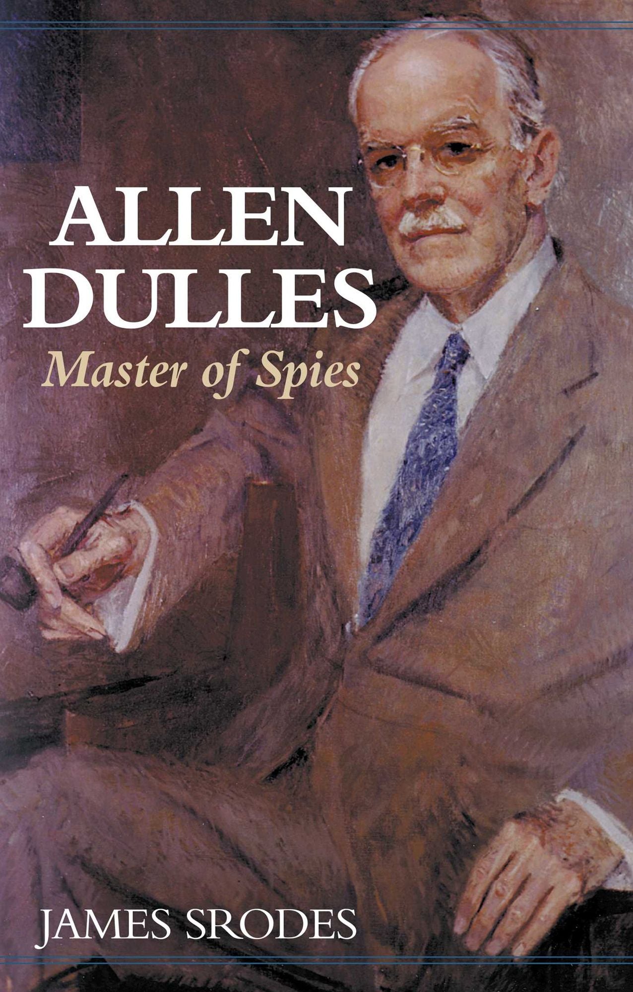Allen Dulles: Master of Spies