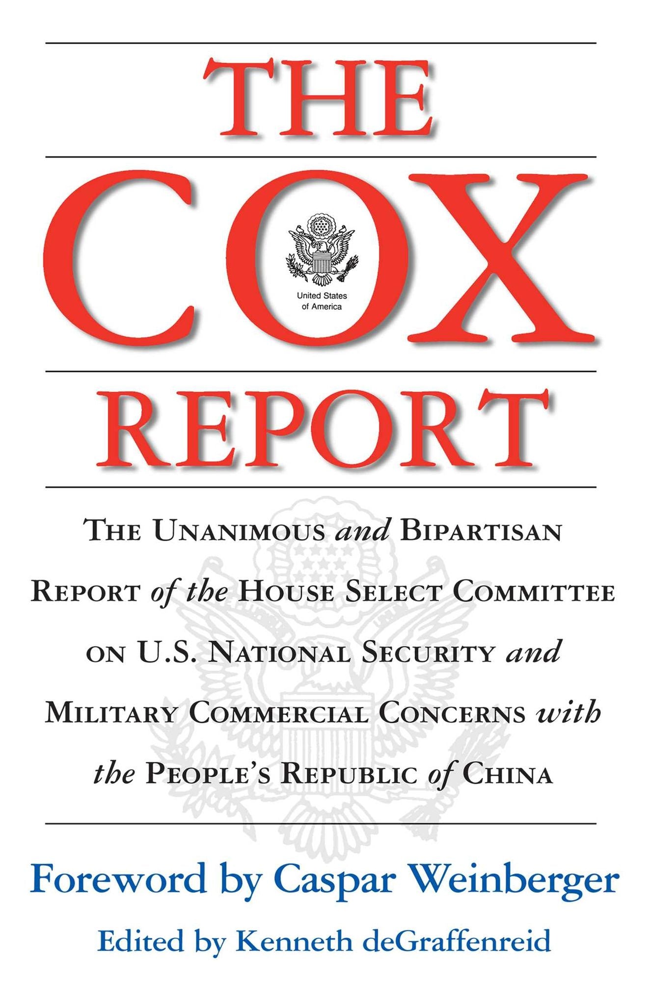 The Cox Report: The Report of the Select Committee on U.S. National Security and Military/Commercial Concerns with T