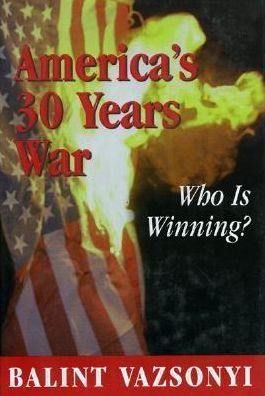 America's Thirty Years War: Who is Winning?
