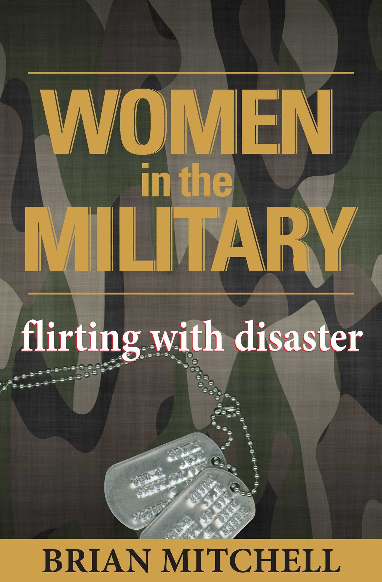 Women in the Military: Flirting with Disaster