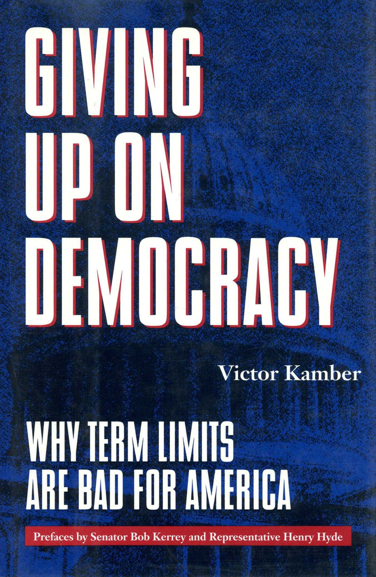 Giving up on Democracy: Why Term Limits Are Bad for America