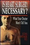 Is Heart Surgery Necessary?: What Your Doctor Won't Tell You