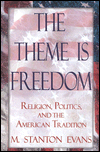 The Theme Is Freedom: Religion, Politics, and the American Tradition