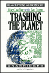 Trashing the Planet: How Science Can Help Us Deal with Acid Rain, Depletion of the Ozone, and Nuclear Waste (among Other Things)
