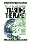 Trashing the Planet: How Science Can Help Us Deal with Acid Rain, Depletion of the Ozone, and Nuclear Waste (among Other Things)