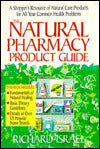 Natural Pharmacy Product Guide: A Shopper's Resource of Natural Care Products for All Your Common Health Problems