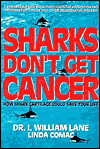 Sharks Don't Get Cancer: How Sharks Cartilage Could Save Your Life