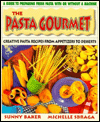The Pasta Gourmet: Creative Pasta Recipes from Appetizers to Desserts