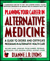 Planning Your Career in Alternative Medicine: A Guide to Degree and Certificate Programs in Alternative Health Care