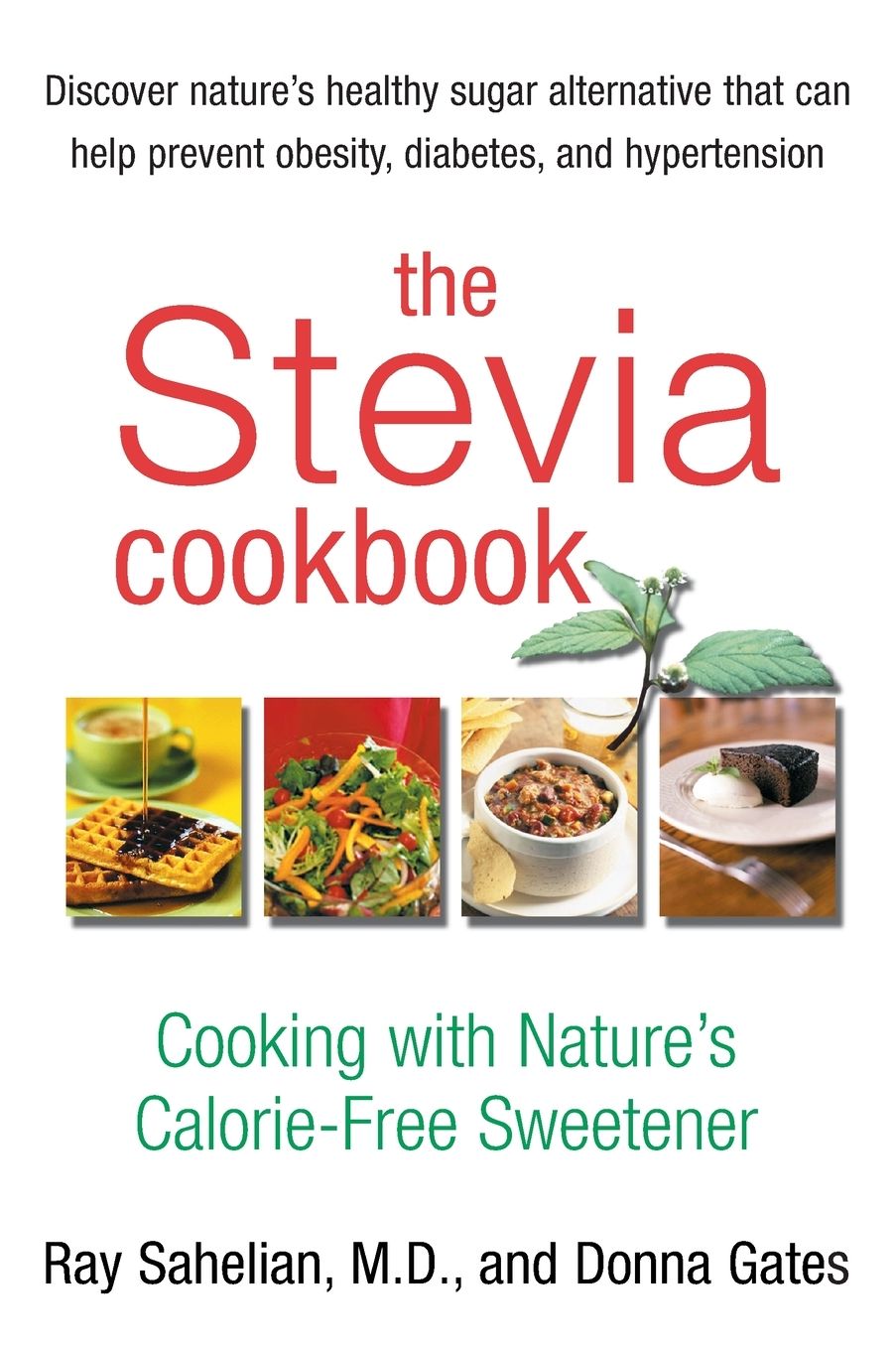 The Stevia Cookbook: Cooking with Nature's Calorie-Free Sweetener