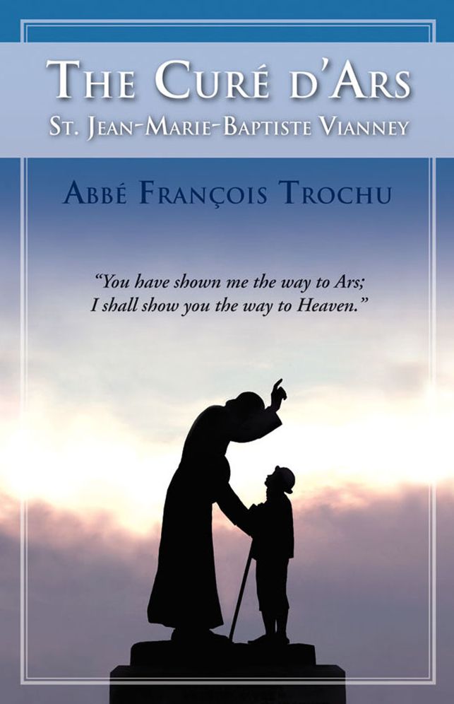 The Cure D'Ars: St. Jean-Marie Baptiste Vianney