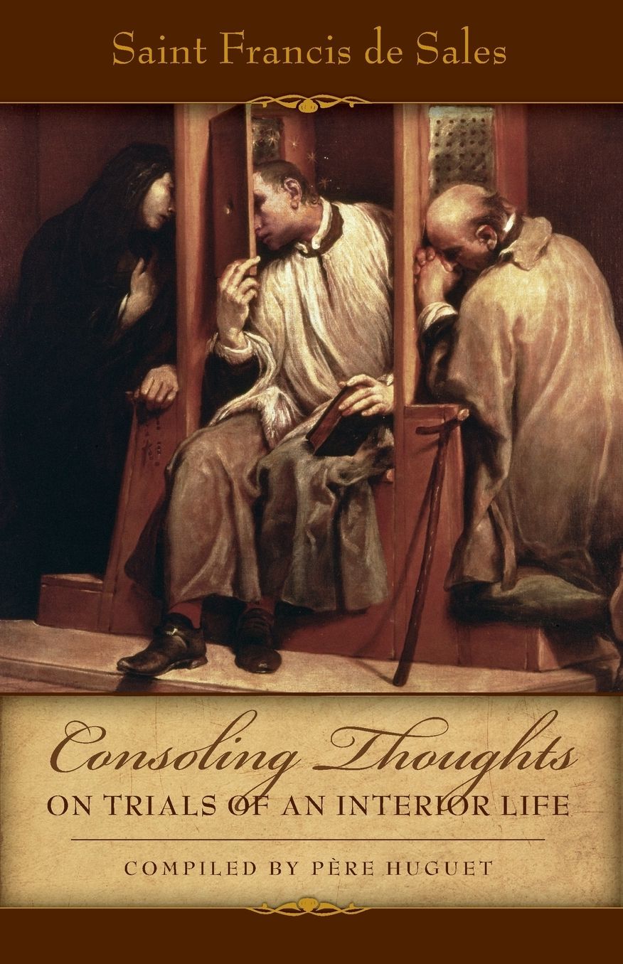 Consoling Thoughts of St. Francis de Sales On Trials of An Interior Life: On Trials of An Interior Life