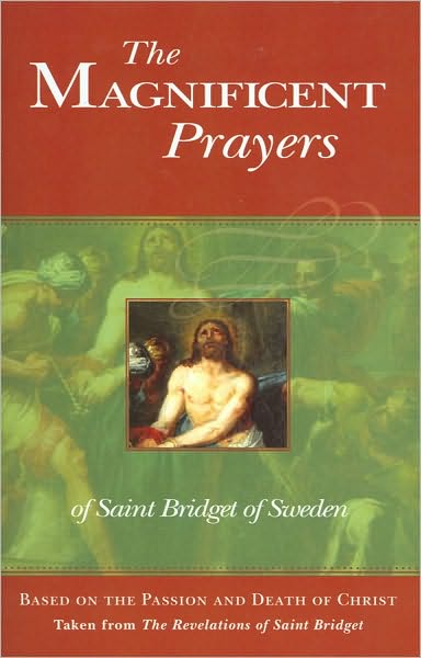 The Magnificent Prayers of Saint Bridget of Sweden: Based on the Passion and Death of Christ