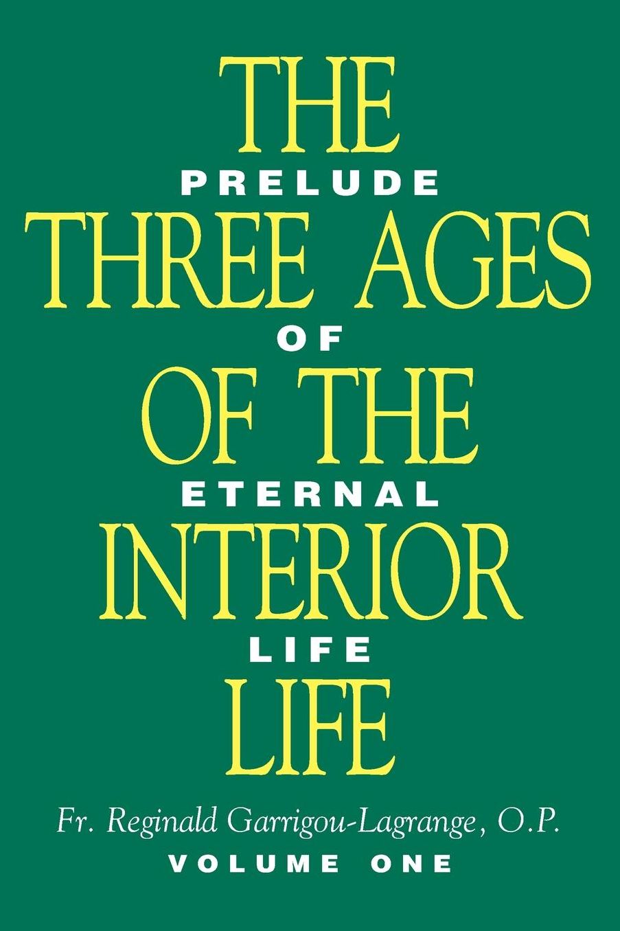 The Three Ages of the Interior Life: Prelude of Eternal Life