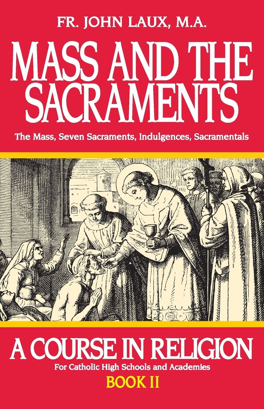 Mass and the Sacraments: A Course in Religion Book II