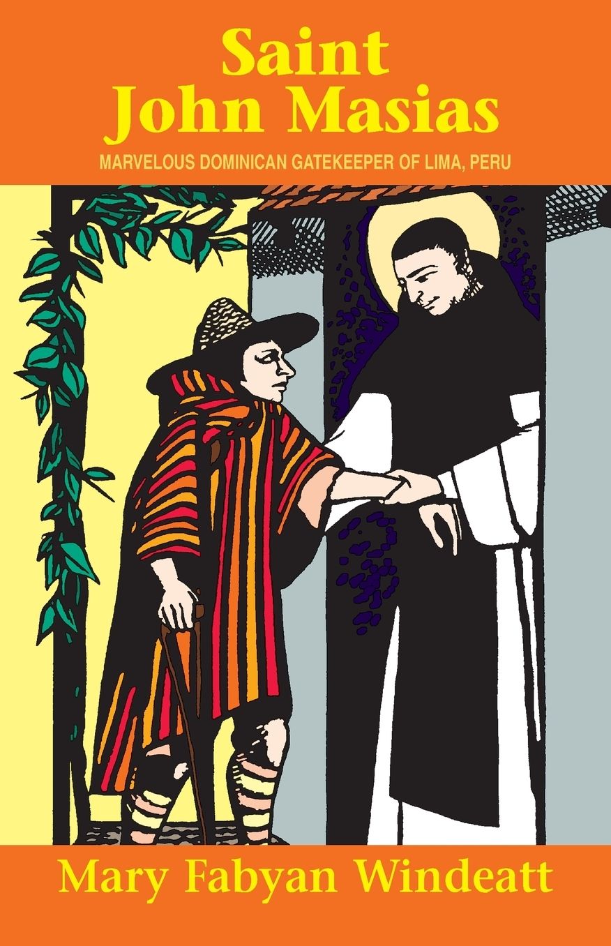 Saint John Masias: Marvelous Dominican Gatekeeper of Lima, Peru