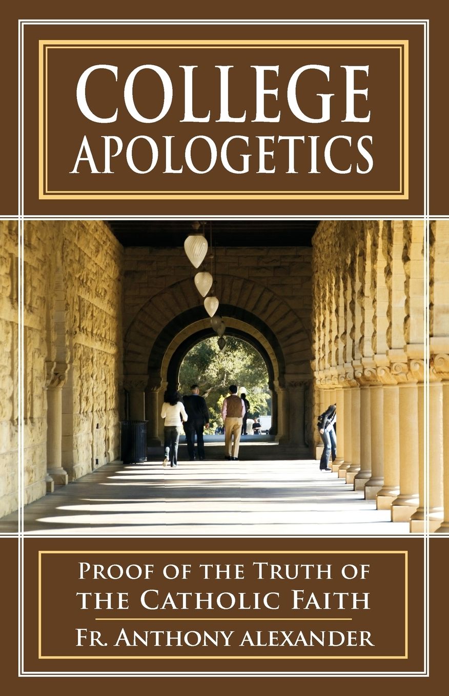 College Apologetics: Proof of the Truth of the Catholic Faith