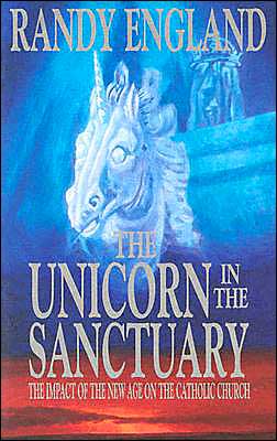 The Unicorn In The Sanctuary: The Impact of the New Age Movement on the Catholic Church