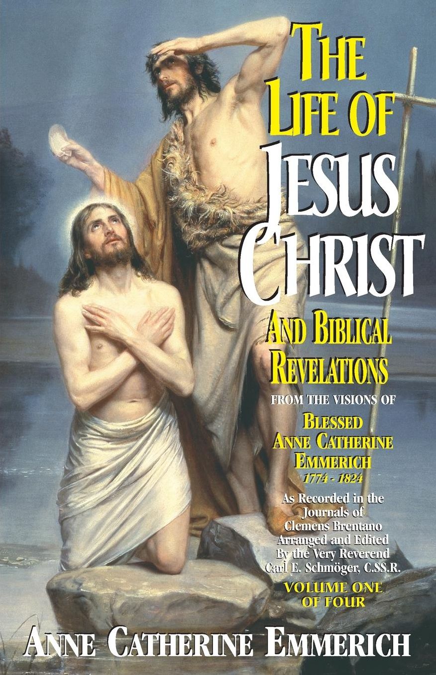 The Life of Jesus Christ and Biblical Revelations (Volume 1): From the Visions of Blessed Anne Catherine Emmerich