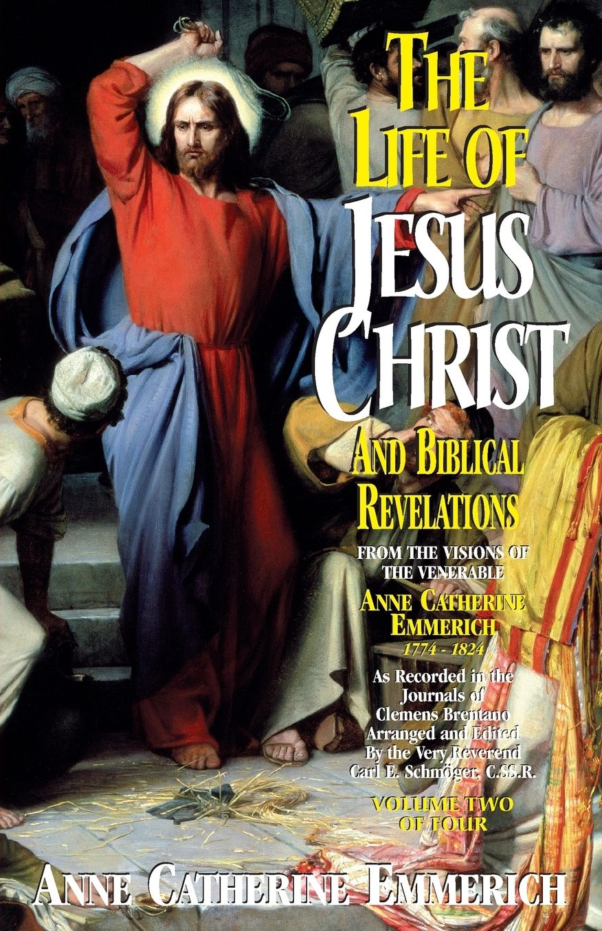 The Life of Jesus Christ and Biblical Revelations (Volume 2): From the Visions of Blessed Anne Catherine Emmerich