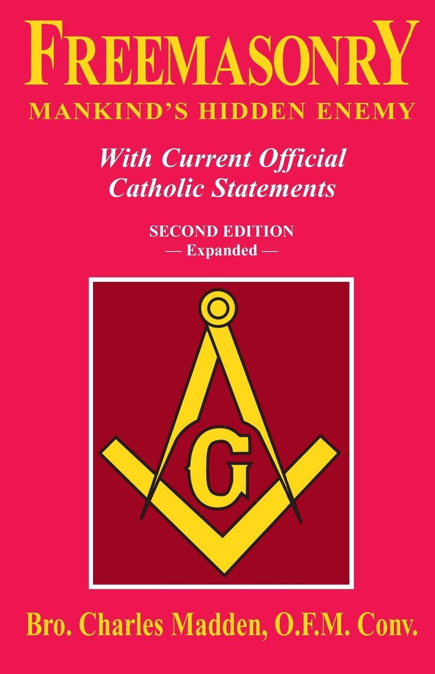 Freemasonry Mankind's Hidden Enemy: With Current Official Catholic Statements