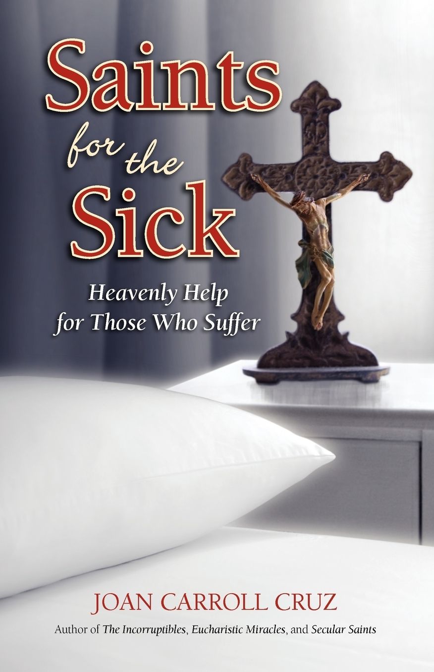 Saints for the Sick: Heavenly Help for Those Who Suffer