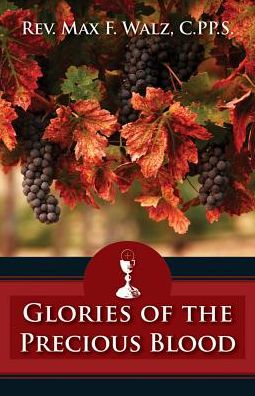 The Glories of the Precious Blood: Formerly titled: Why Is Thy Apparel Red?