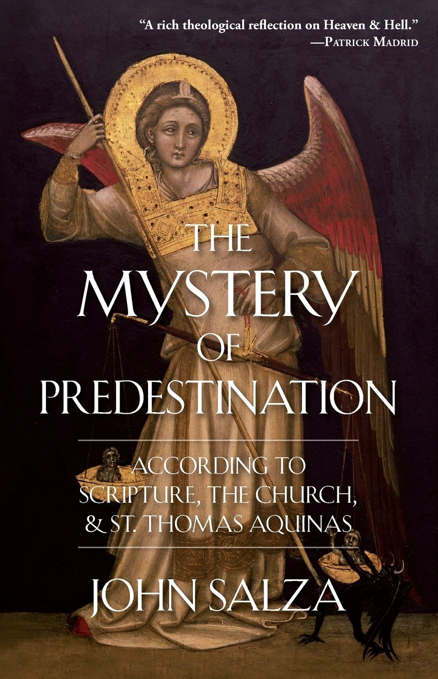 The Mystery of Predestination: According to Scripture, the Church and St. Thomas Aquinas