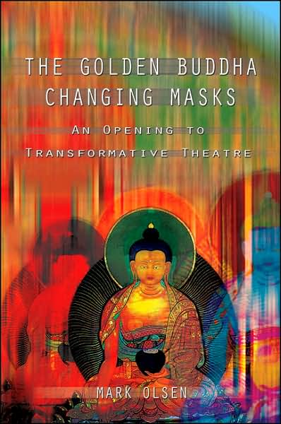 Golden Buddha Changing Masks: An Opening to Transformative Theatre