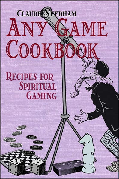 The Any Game Cookbook: Recipes for Spiritual Gaming