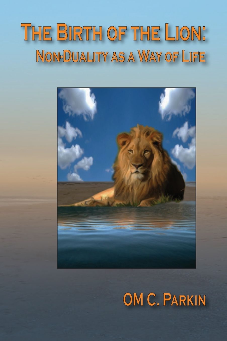 The Birth of the Lion: Non-Duality as a Way of Life