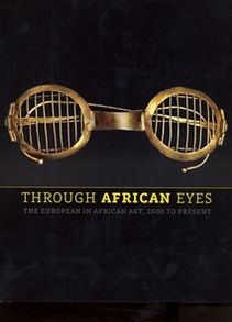 Through African Eyes: The European in African Art, 1500 to Present