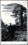 The Essene Gospel of Peace, Book Two: The Unknown Books of the Essenes
