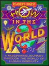 How in the World: A Fascinating Journey Through the World of Human Ingenuity