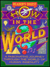 How in the World: A Fascinating Journey Through the World of Human Ingenuity