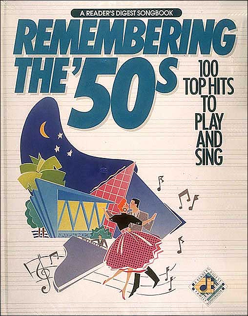 Remembering the '50s: One Hundred Top Hits to Play and Sing