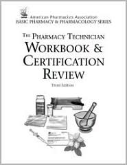 The Pharmacy Technician Workbook and Certification Review, Third Edition