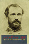 General Robert F. Hoke: Lee's Modest Warrior