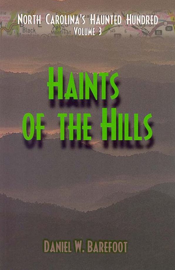 North Carolina's Haunted Hundred Volume 3: Haints of the Hills
