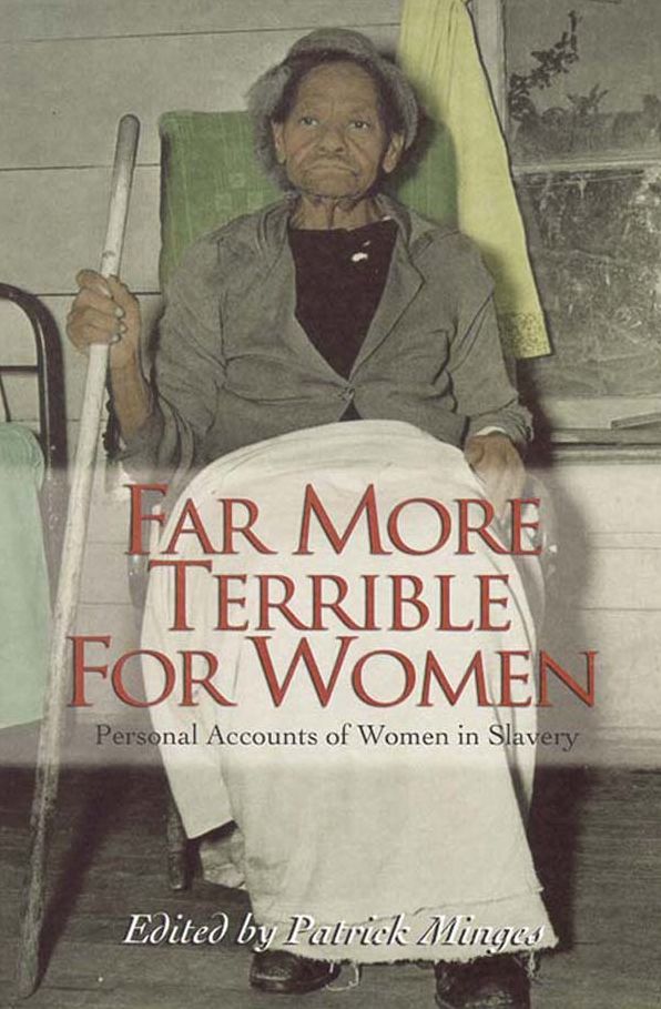 Far More Terrible for Women: Personal Accounts of Women in Slavery