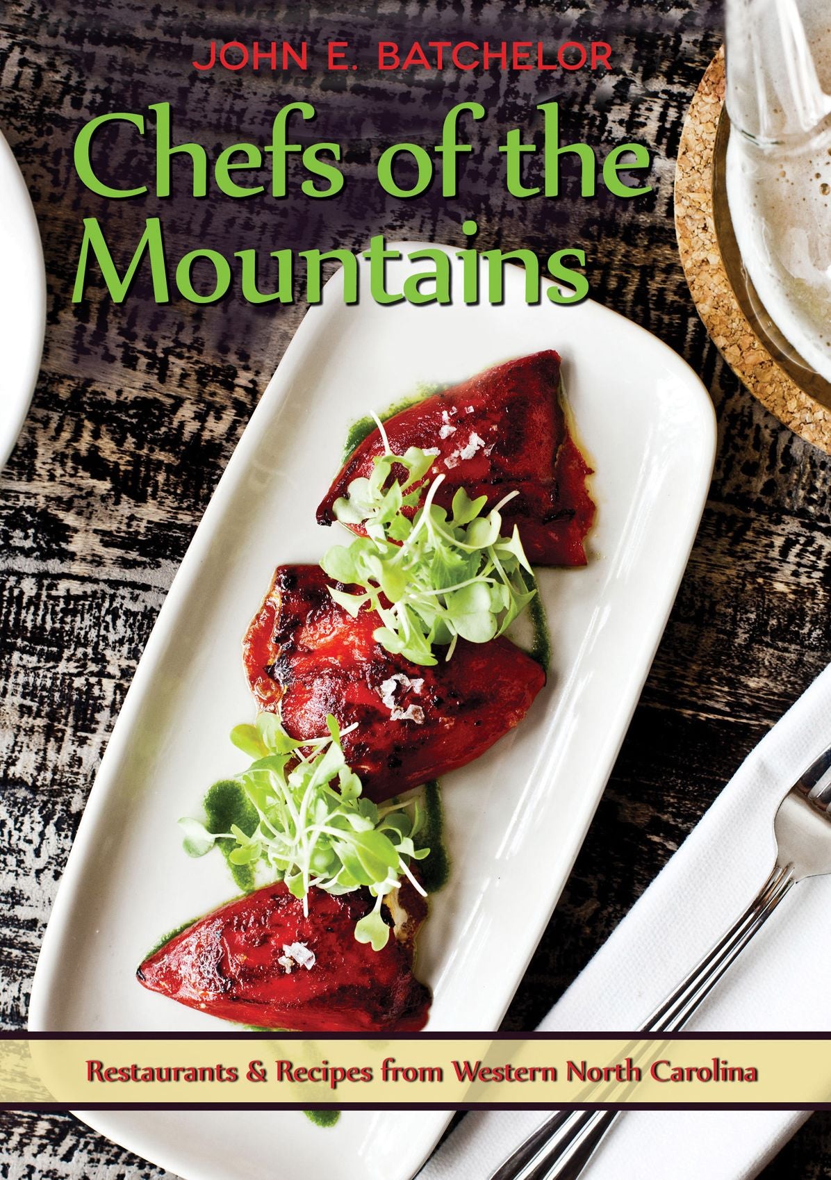 Chefs of the Mountains: Restaurants & Recipes from the Western North Carolina