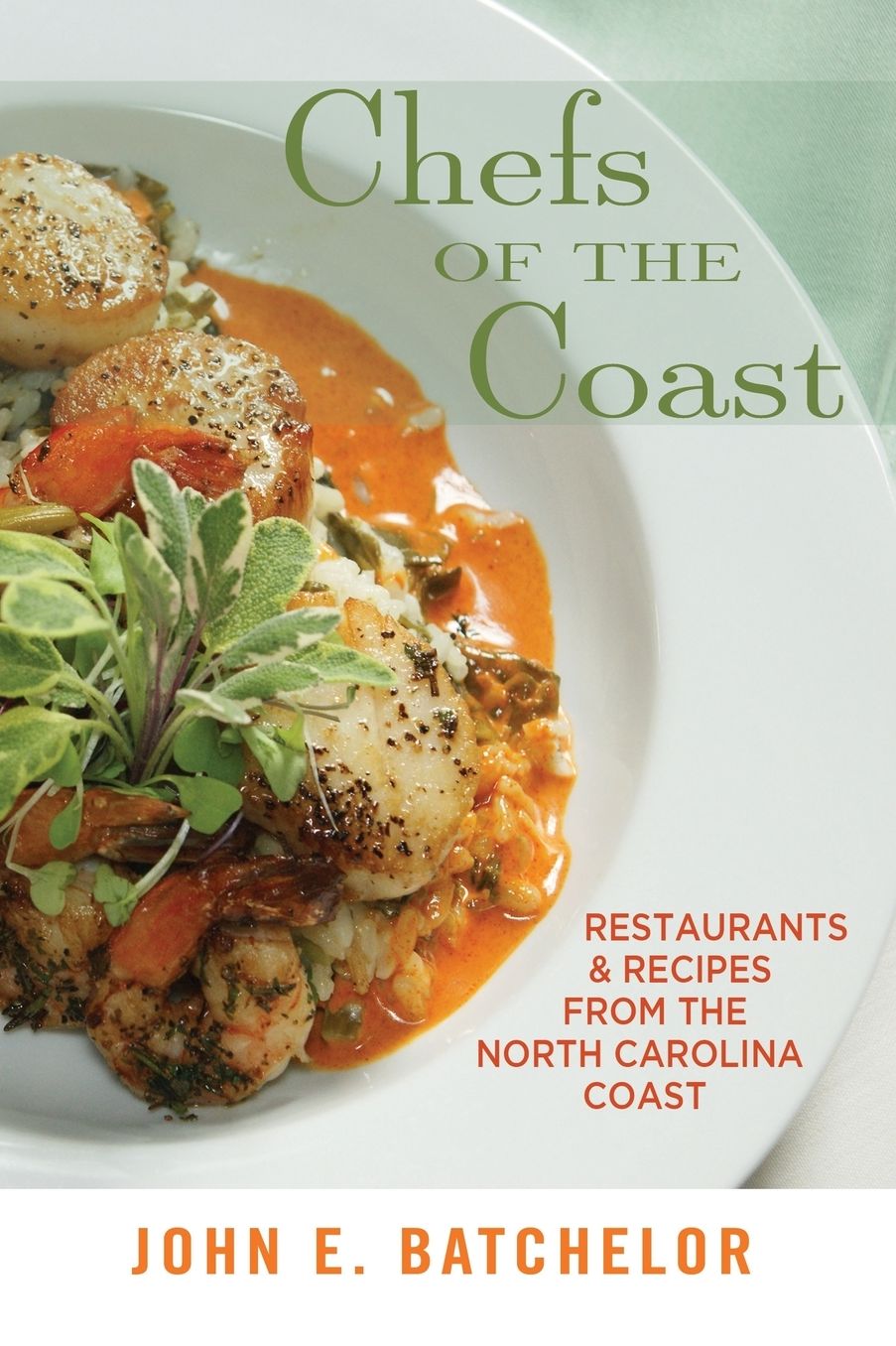 Chefs of the Coast: Restaurants & Recipes from the North Carolina Coast