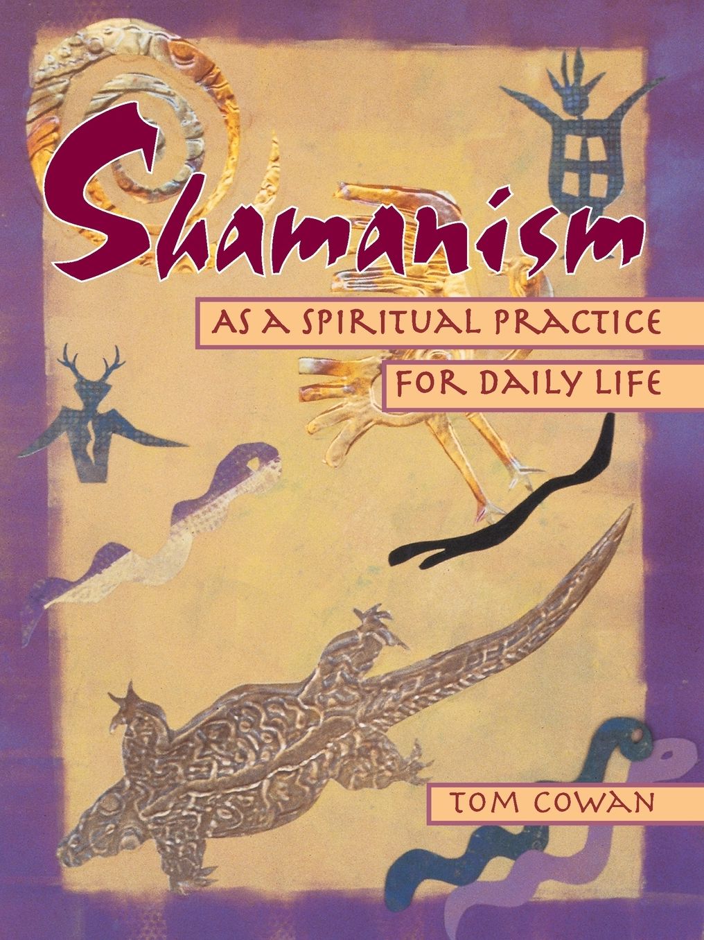Shamanism: As a Spiritual Practice for Daily Life