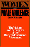 Women and Male Violence: The Visions and Struggles of the Battered Women's Movement