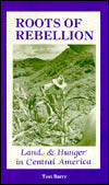 Roots of Rebellion: Land and Hunger in Central America