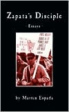 Zapata's Disciple: Essays