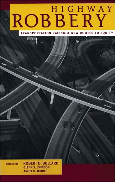 Highway Robbery: Transportation Racism and New Routes to Equity