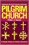 Pilgrim Church: A Popular History of Catholic Christianity